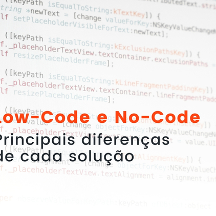 Low-code e No-code: principais diferenças de cada solução