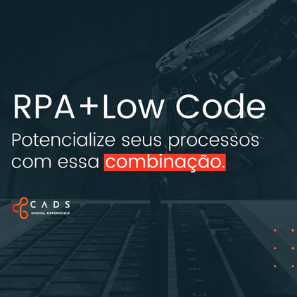 RPA + Low Code: potencialize seus processos com essa combinação!